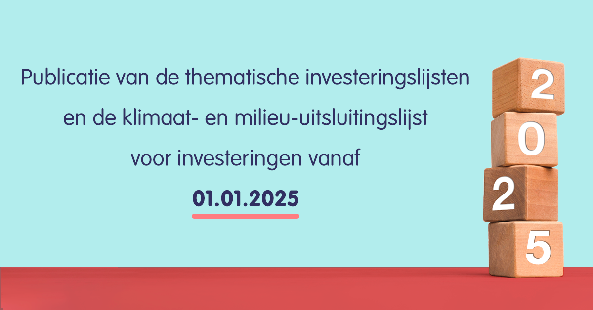 Publicatie van de thematische investeringslijsten en de klimaat- en milieu-uitsluitingslijst voor investeringen vanaf 01.01.2025